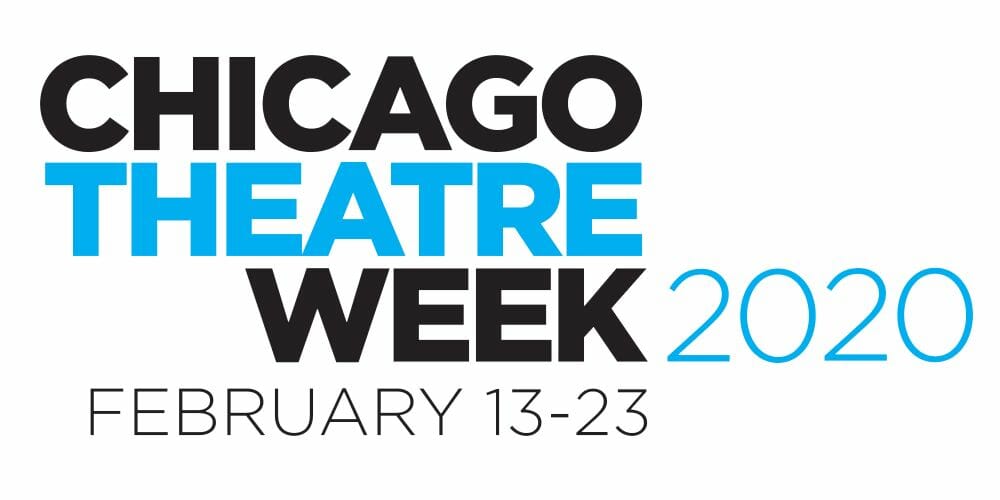 Chicago Theatre Week Preview Value Tickets! 2/13 2/23